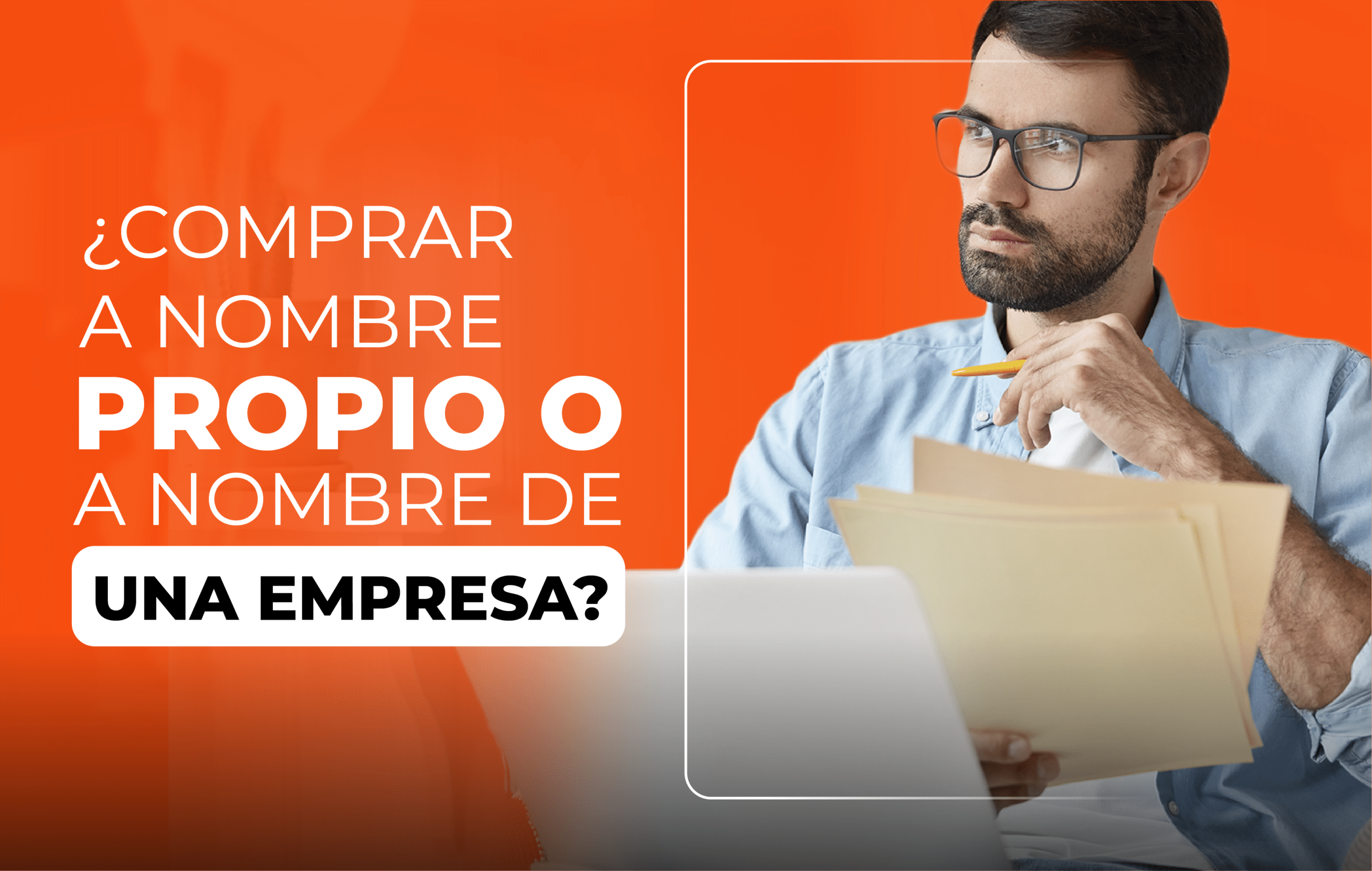 Debo comprar a nombre propio o a nombre de una empresa?