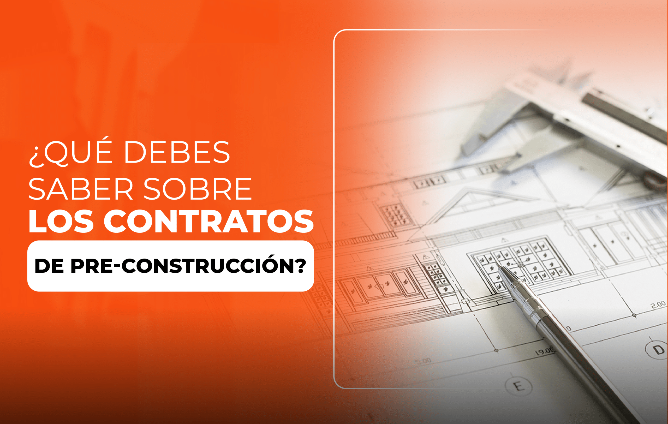 Cosas que debes saber sobre el contrato de PRE-CONSTRUCCIÓN